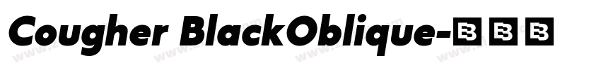 Cougher BlackOblique字体转换 Cougher BlackOblique字体转换